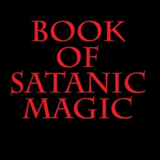 Satanism and the Book of Satanic Magic